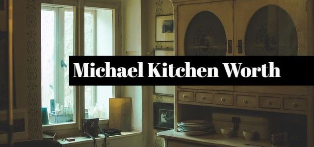 How Much is Michael Kitchen Worth